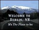 Berlin, NH: The Place to be!